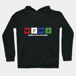 America Runs On Greed Hoodie